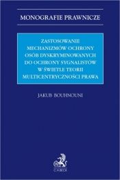 Zastosowanie mechanizmów ochrony osób dyskryminowanych do ochrony sygnalistów w świetle teorii multicentryczności prawa - Jakub Bouhnouni