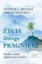 Życie, którego pragniesz. Sztuka i nauka sięgania po szczęście (wydanie kieszonkowe) - Oprah Winfrey