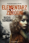 Elementarz zbrodni. Śledztwa Maryli Major Nadia Szagdaj