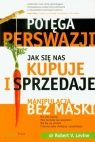 Potęga perswazji Jak się nas kupuje i sprzedaje Levine Robert V.