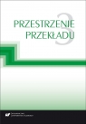 Przestrzenie przekładu T.3 red. Jolanta Lubocha-Kruglik, Oksana Małysa, Gabr