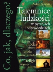 Co jak dlaczego? Tajemnice ludzkości w pytaniach i odpowiedziach. - Opracowanie zbiorowe