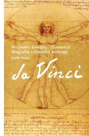 Da Vinci. Wizjoner. Geniusz. Tajemnica. Biografia człowieka wolnego - Vecce Carlo