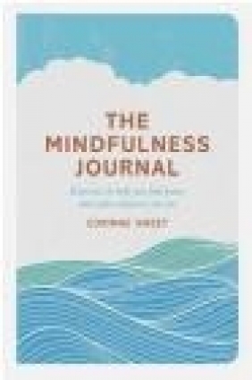 The Mindfulness Journal Marcia Mihotich, Corinne Sweet