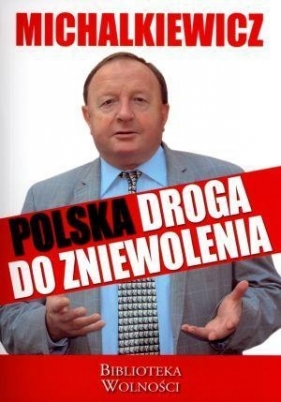 Polska droga do zniewolenia - Stanisław Michalkiewicz