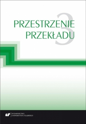 Przestrzenie przekładu T.3 - Jolanta Lubocha-Kruglik, Oksana Małysa, Gabriela Wilk