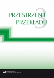 Przestrzenie przekładu T.3 - red. Jolanta Lubocha-Kruglik, Oksana Małysa, Gabr