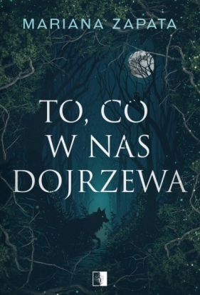 To, co w nas dojrzewa - Mariana Zapata