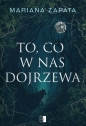 To, co w nas dojrzewa - Mariana Zapata