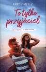 To tylko przyjaciel wyd. kieszonkowe Abby Jimenez