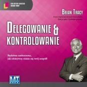 Delegowanie & kontrolowanie (Audiobook) - Brian Tracy