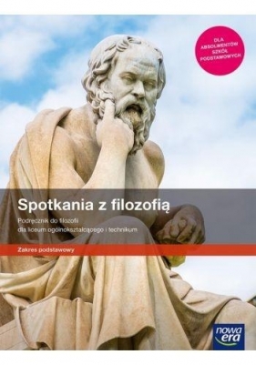 Spotkania z filozofią. Podręcznik do filozofii dla liceum ogólnokształcącego i technikum. Zakres podstawowy - Szkoła ponadpodstawowa - Sylwester Zielka, Monika Bokiniec