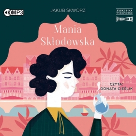 Mania Skłodowska (Audiobook) - Skworz Jakub