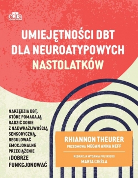 Umiejętności DBT dla neuroatypowych nastolatków - Theurer R.