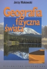 Geografia fizyczna świata  Makowski Jerzy