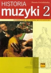 Historia muzyki 2 Podręcznik dla szkół muzycznych - Gwizdalanka Danuta
