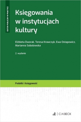 Księgowania w instytucjach kultury - Elżbieta Dworak, Teresa Krawczyk, Ewa Ostapowicz, Marianna Sobolewska