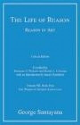 The Life of Reason or the Phases of Human Progress: Volume 7, Book 4 George Santayana