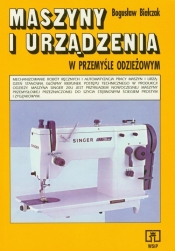 Maszyny i urządzenia w przemyśle odzieżowym Podręcznik
