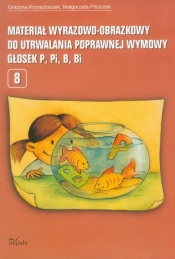 Materiał wyrazowo-obrazkowy do utrwalania poprawnej wymowy głosek p, pi, b, bi - Grażyna Krzysztoszek, Małgorzata Piszczek