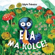 Ela ma kolce! - Edyta Tubacka