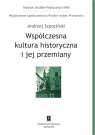 Współczesna kultura historyczna i jej przemianyWspółczesne Andrzej Szpociński