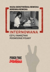Internowana czyli pamiętnik podwójnie pisany - Sierotwińska Rewicka Muzia, Rewicka Berenika