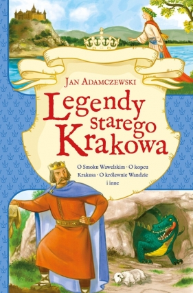 Legendy starego Krakowa - Jan Adamczewski, Kazimierz Wasilewski