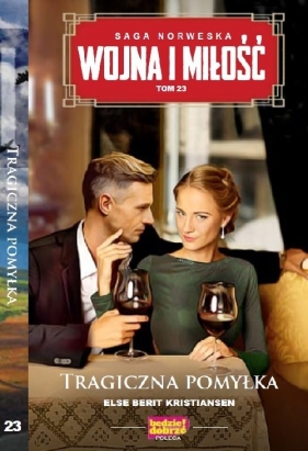 Wojna i Miłość Tom 23 Tragiczna pomyłka - Else Berit Kristiansen