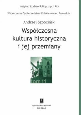 Współczesna kultura historyczna i jej przemiany - Andrzej Szpociński