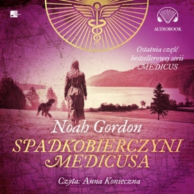 Spadkobierczyni Medicusa (Audiobook) - Gordon Noah