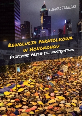 Rewolucja parasolkowa w Hongkongu - Zamęcki Łukasz