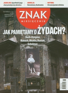 Znak 685 6/2012 Jak pamiętamy o Żydach
