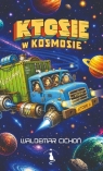 Ktosie w kosmosie Waldemar Cichoń