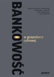 Bankowość w gospodarce cyfrowej - Władysław L. Jaworski, Anna Szelągowska, Zofia Zawadzka, Małgorzata Iwanicz-Drozdowska