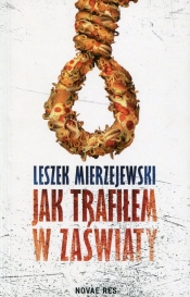 Jak trafiłem w zaświaty - Leszek Mierzejewski