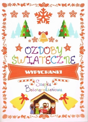 Ozdoby świąteczne. Szopka Bożonarodzeniowa - praca zbiowowa