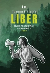 LIBER. Biuro Poszukiwań Zaginionych. Tom 1 - Joanna F. Bielak