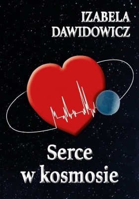 Serce w kosmosie - Izabela Dawidowicz