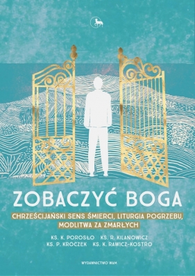 Zobaczyć Boga - Krzysztof Porosło, Ryszard Kilanowicz, Piotr Kroczek, Karol Rawicz-Kostro