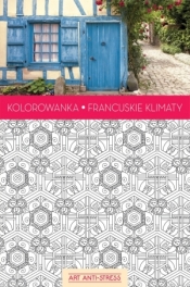 Kolorowanka Francuskie klimaty. Art Anti-Stress