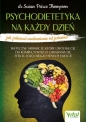 Psychodietetyka na każdy dzień - jak pokonać uzależnienie od jedzenia - Susan Peirce Thompson