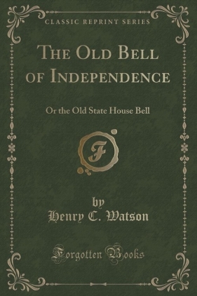The Old Bell of Independence - Watson Henry C.