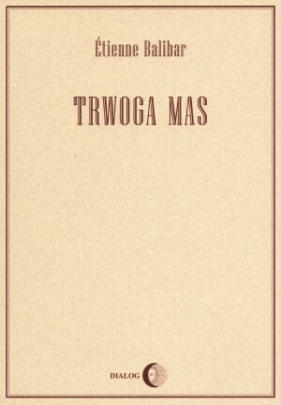 Trwoga mas - Balibar Etienne