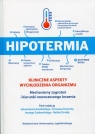 Hipotermia. Kliniczne aspekty wychłodzenia organizmu. Mechanizmy zagrożeń i kierunki nowoczesnego leczenia