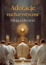 Adoracje eucharystyczne. Miłująca obecność Anna Matusiak