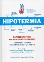 Hipotermia. Kliniczne aspekty wychłodzenia organizmu. Mechanizmy zagrożeń i kierunki nowoczesnego leczenia - Sylweriusz Kosiński, Tomasz Darocha