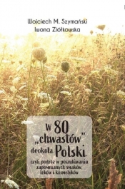 W 80 "chwastów" dookoła Polski - Szymański Wojciech , Ziółkowska Iwona