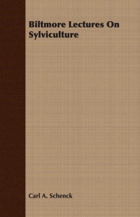 Biltmore Lectures On Sylviculture - Schenck Carl A.