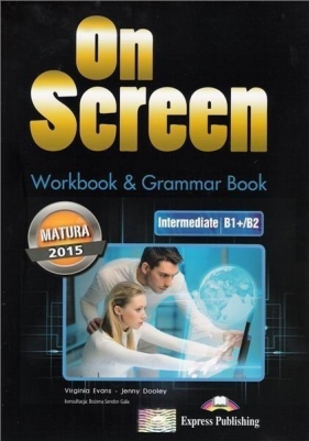 On Screen Intermediate B1+/B2 Workbook & Grammar Book - Evans Virgini, Dooley Jenny